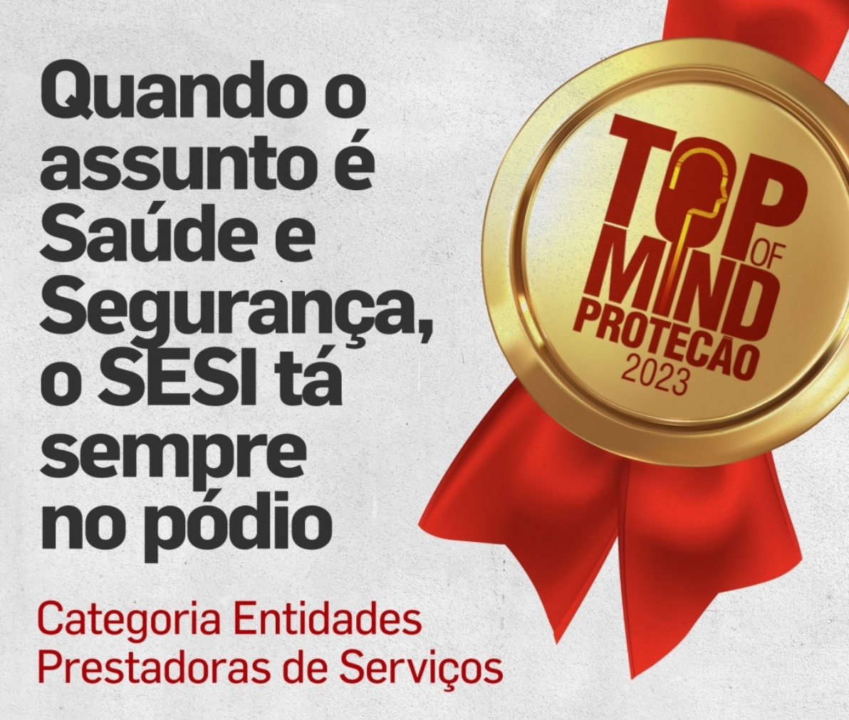 SESI é reconhecido como referência nacional entre entidades prestadoras de serviço para a área de Saúde e Segurança no Trabalho