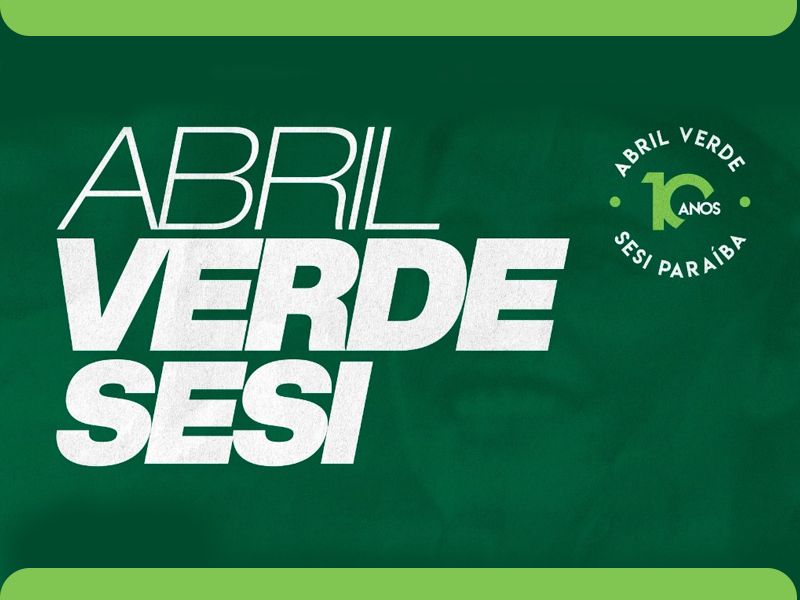 Abril Verde: SESI PB promoverá ações de prevenção de acidentes e doenças laborais