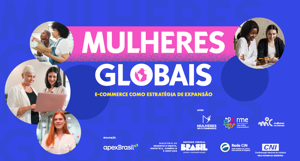 CNI e ApexBrasil realizam workshop de lançamento do programa Mulheres Globais